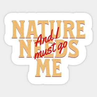 Nature Needs Me I Must Go Quote Motivational Inspirational Sticker